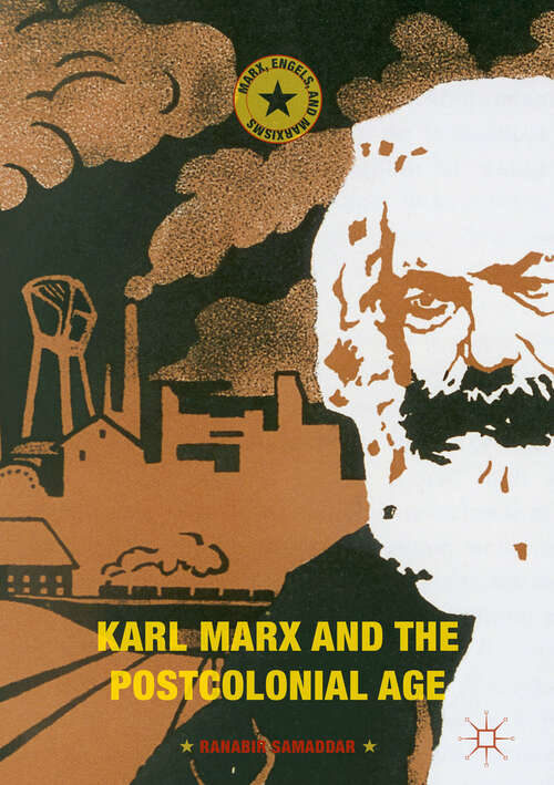 Book cover of Karl Marx and the Postcolonial Age (1st ed. 2018) (Marx, Engels, and Marxisms)