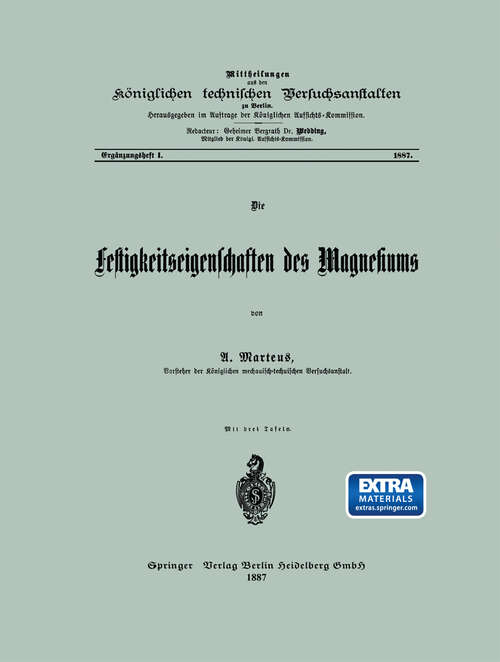 Book cover of Die Festigkeitseigenschaften des Magnesiums (1887) (Mittheilungen aus den Königlichen technischen Versuchanstalten zu Berlin)