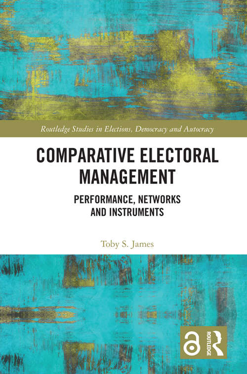 Book cover of Comparative Electoral Management: Performance, Networks and Instruments