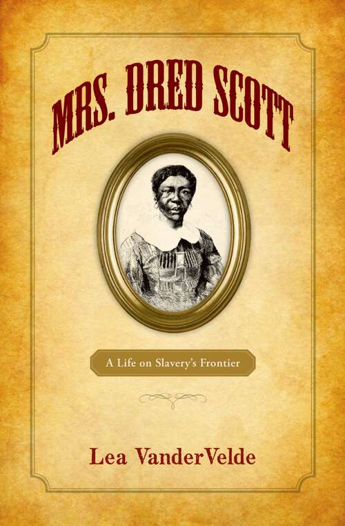 Book cover of Mrs. Dred Scott: A Life on Slavery's Frontier