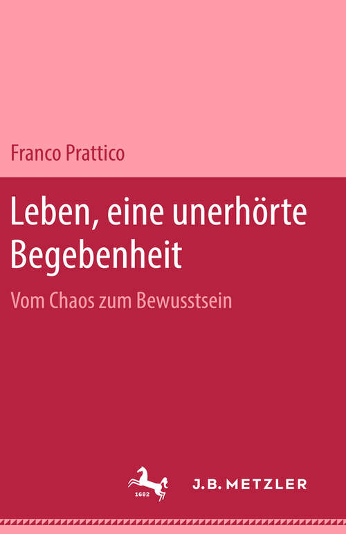Book cover of Leben, eine unerhörte Begebenheit: Vom Chaos zum Bewußtsein. (1. Aufl. 1991)