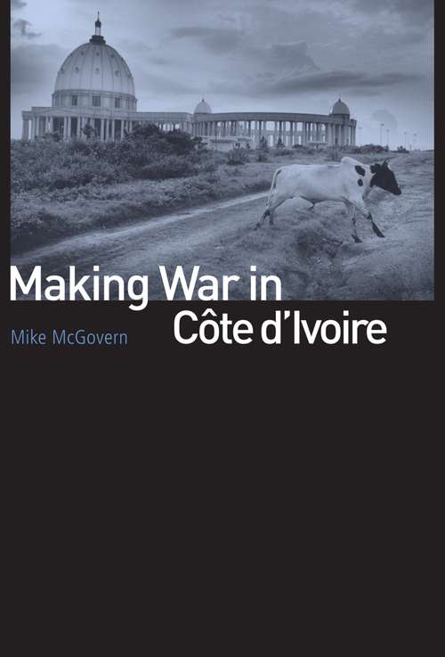 Book cover of Making War in Côte d'Ivoire