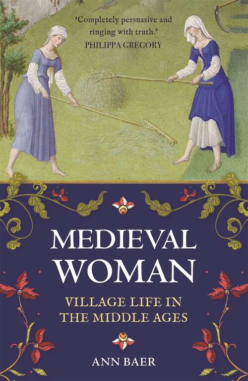 Book cover of Medieval Woman: Village Life in the Middle Ages