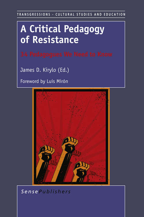 Book cover of A Critical Pedagogy of Resistance: 34 Pedagogues We Need to Know (2013) (Transgressions)