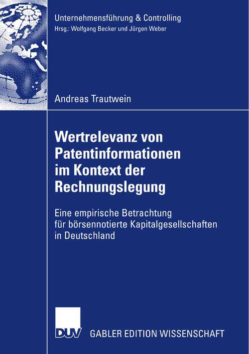 Book cover of Wertrelevanz von Patentinformationen im Kontext der Rechnungslegung: Eine empirische Betrachtung für börsennotierte Kapitalgesellschaften in Deutschland (2008) (Unternehmensführung & Controlling)