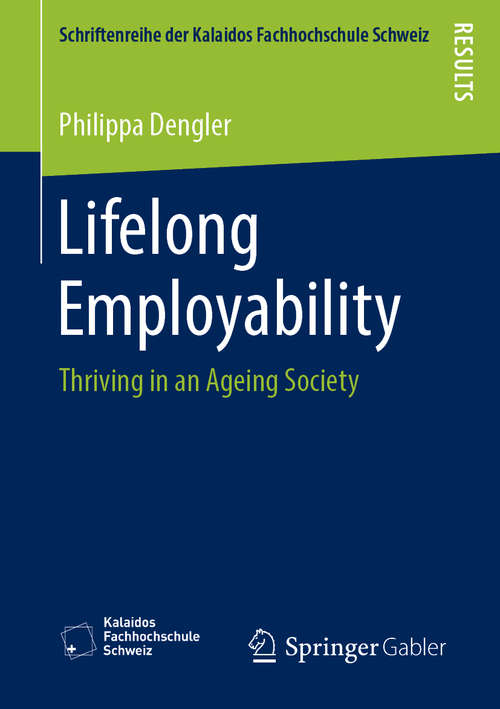 Book cover of Lifelong Employability: Thriving in an Ageing Society (1st ed. 2019) (Schriftenreihe der Kalaidos Fachhochschule Schweiz)