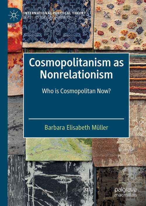 Book cover of Cosmopolitanism as Nonrelationism: Who is Cosmopolitan Now? (1st ed. 2022) (International Political Theory)