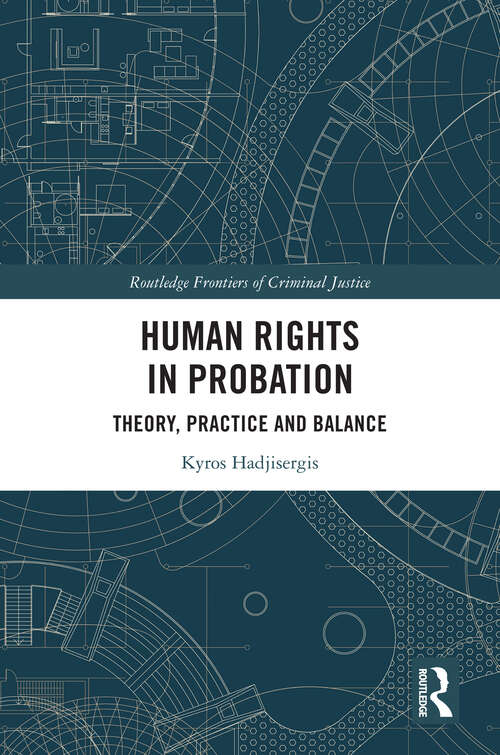 Book cover of Human Rights in Probation: Theory, Practice and Balance (Routledge Frontiers of Criminal Justice)