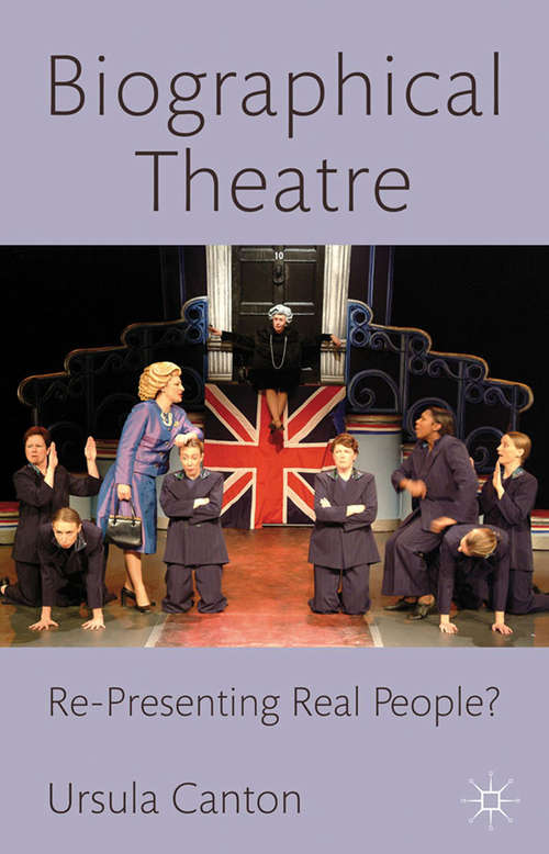 Book cover of Biographical Theatre: Re-Presenting Real People? (2011)