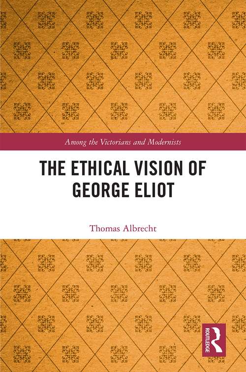 Book cover of The Ethical Vision of George Eliot: Communion and Difference (Among the Victorians and Modernists)