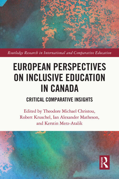 Book cover of European Perspectives on Inclusive Education in Canada: Critical Comparative Insights (Routledge Research in International and Comparative Education)