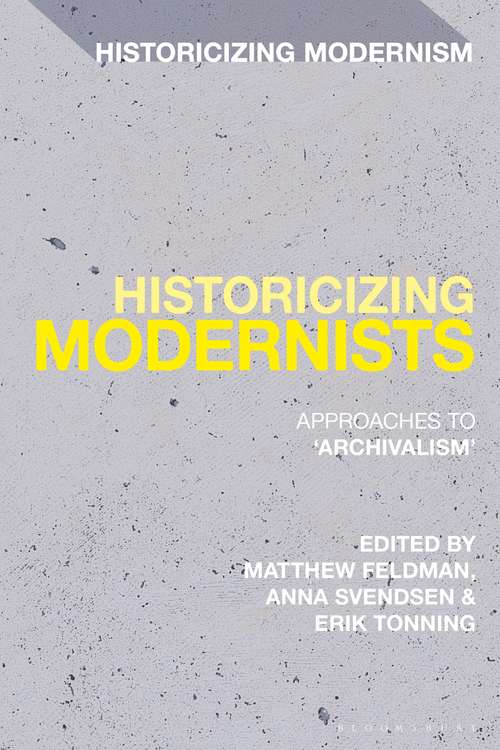 Book cover of Historicizing Modernists: Approaches to ‘Archivalism’ (Historicizing Modernism)