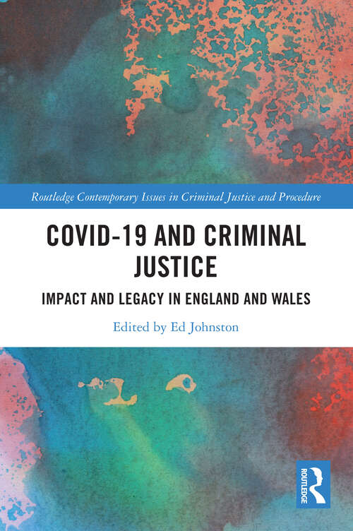 Book cover of Covid-19 and Criminal Justice: Impact and Legacy in England and Wales (Routledge Contemporary Issues in Criminal Justice and Procedure)