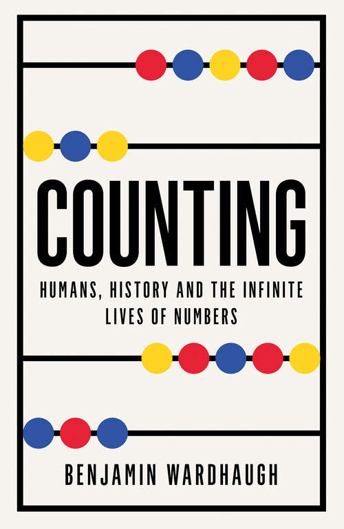 Book cover of Counting: Humans, History and the Infinite Lives of Numbers