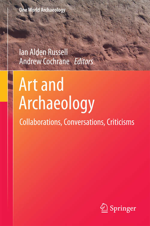 Book cover of Art and Archaeology: Collaborations, Conversations, Criticisms (2014) (One World Archaeology #11)