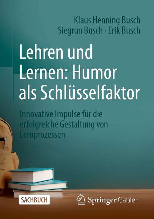 Book cover of Lehren und Lernen: Innovative Impulse für die erfolgreiche Gestaltung von Lernprozessen (7. Aufl. 2023)