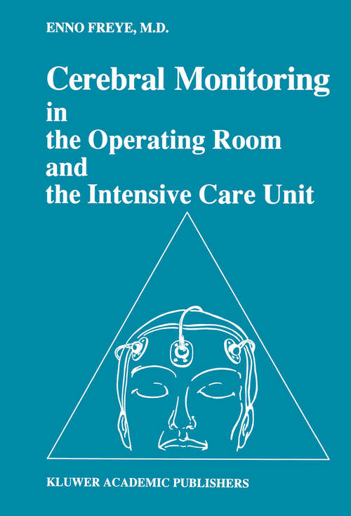 Book cover of Cerebral Monitoring in the Operating Room and the Intensive Care Unit (1990) (Developments in Critical Care Medicine and Anaesthesiology #22)