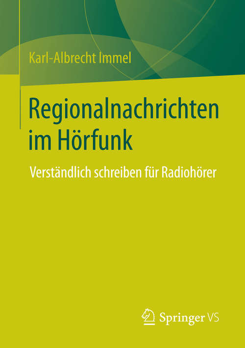 Book cover of Regionalnachrichten im Hörfunk: Verständlich schreiben für Radiohörer (2014)