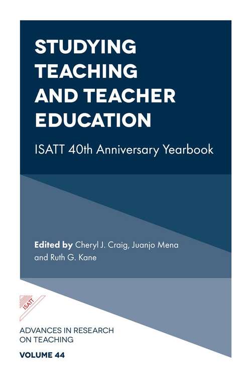 Book cover of Studying Teaching and Teacher Education: ISATT 40th Anniversary Yearbook (Advances in Research on Teaching #44)