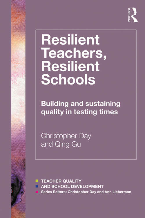 Book cover of Resilient Teachers, Resilient Schools: Building and sustaining quality in testing times (Teacher Quality and School Development)