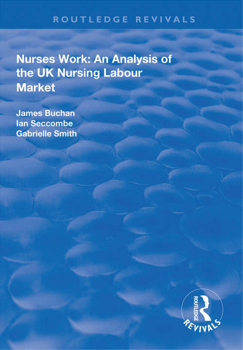 Book cover of Nurses Work: An Analysis of the UK Nursing Labour Market (Routledge Revivals)