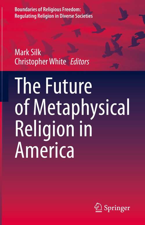 Book cover of The Future of Metaphysical Religion in America (1st ed. 2022) (Boundaries of Religious Freedom: Regulating Religion in Diverse Societies)