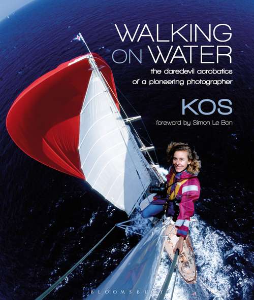 Book cover of Walking on Water: The Daredevil Acrobatics of a Pioneering Photographer