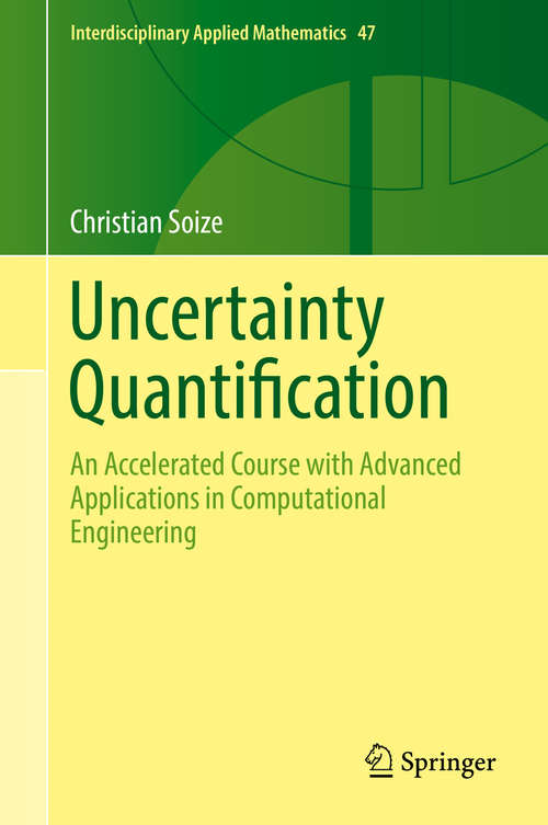 Book cover of Uncertainty Quantification: An Accelerated Course with Advanced Applications in Computational Engineering (Interdisciplinary Applied Mathematics #47)