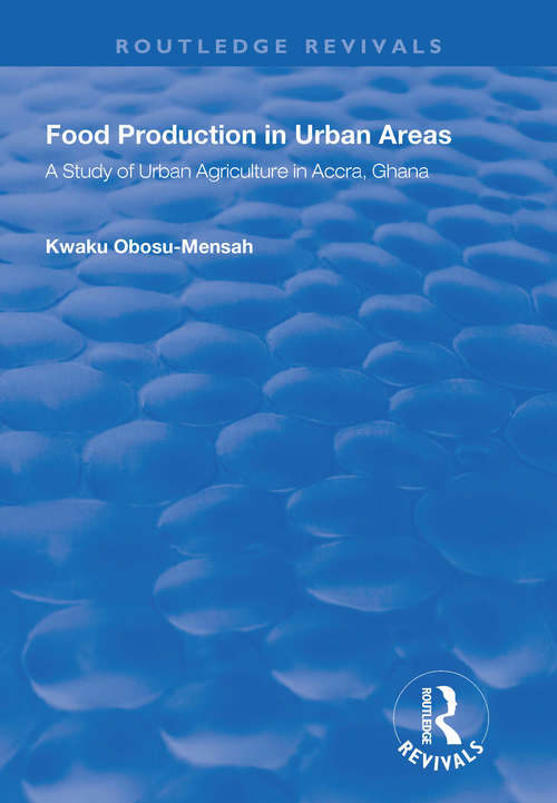 Book cover of Food Production in Urban Areas: A Study of Urban Agriculture in Accra, Ghana (Routledge Revivals)