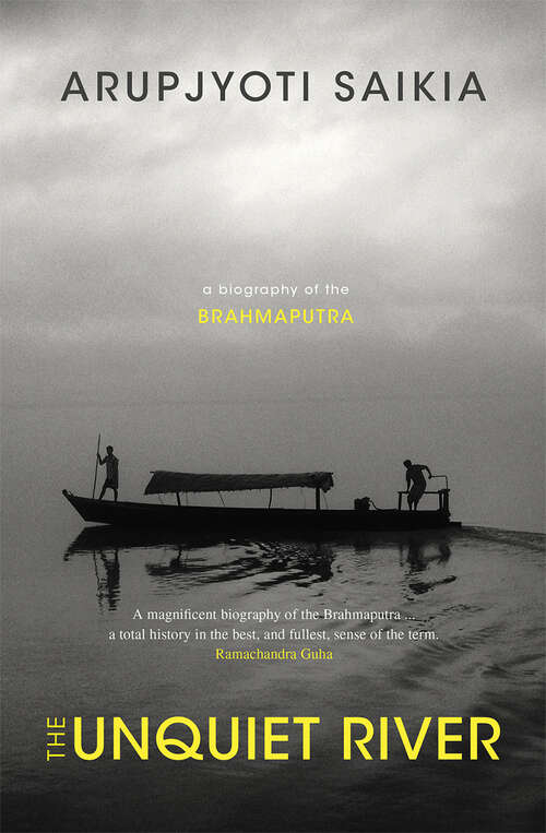 Book cover of The Unquiet River: A Biography of the Brahmaputra