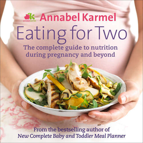 Book cover of Eating for Two: The complete guide to nutrition during pregnancy and beyond