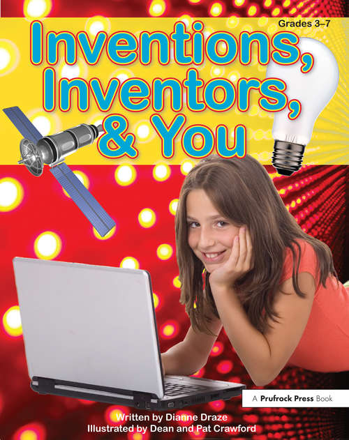 Book cover of Inventions, Inventors, & You: Grades 3-7
