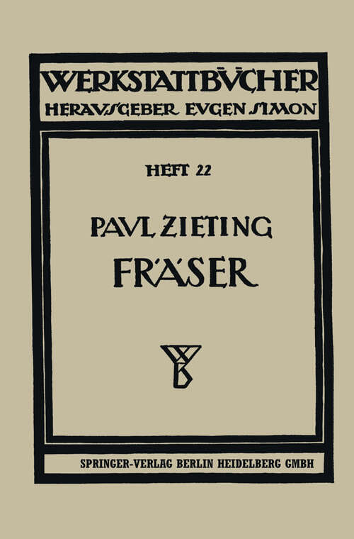 Book cover of Die Fräser: ihre Konstruktion und Herstellung (1925) (Werkstattbücher: 22  )
