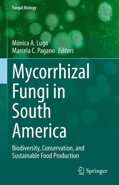 Book cover of Mycorrhizal Fungi in South America: Biodiversity, Conservation, and Sustainable Food Production (1st ed. 2022) (Fungal Biology)