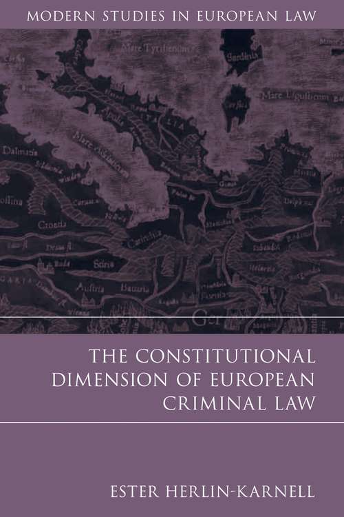 Book cover of The Constitutional Dimension of European Criminal Law (Modern Studies in European Law)