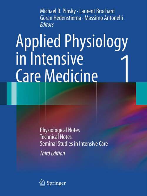 Book cover of Applied Physiology in Intensive Care Medicine 1: Physiological Notes - Technical Notes - Seminal Studies in Intensive Care (3rd ed. 2012)