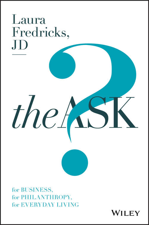 Book cover of The Ask: For Business, For Philanthropy, For Everyday Living (3)