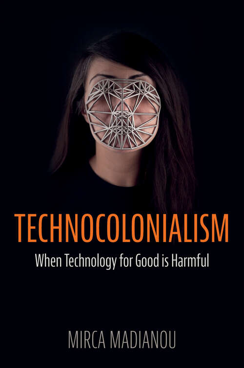 Book cover of Technocolonialism: When Technology for Good is Harmful