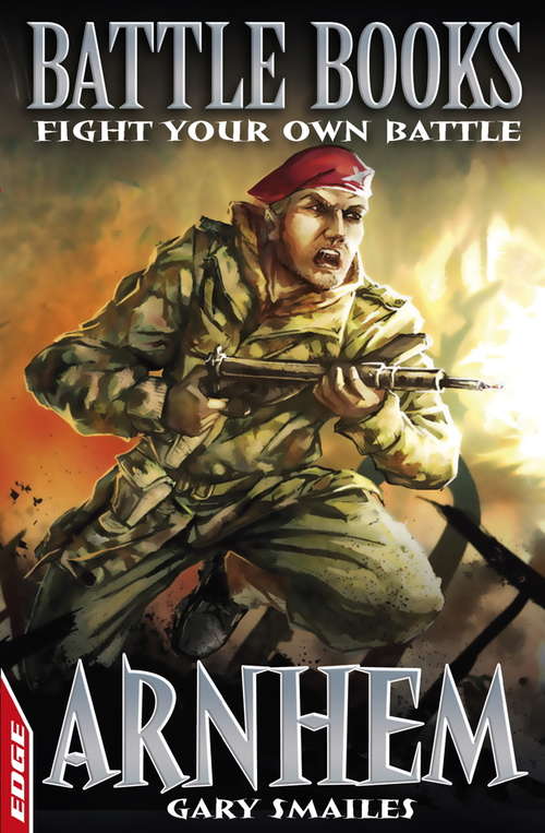 Book cover of Arnhem: Fight Your Own Battle (EDGE: Battle Books #5)