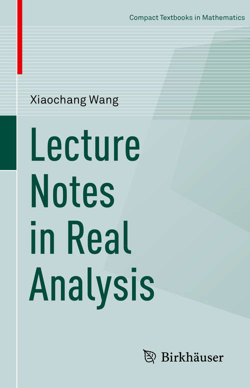 Book cover of Lecture Notes in Real Analysis (1st ed. 2018) (Compact Textbooks in Mathematics)