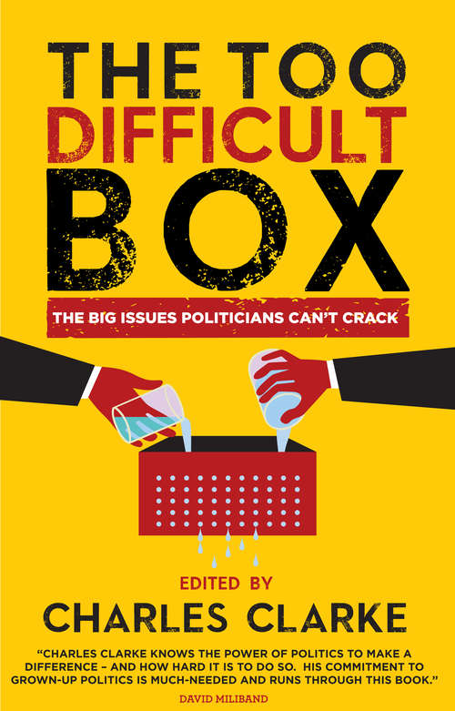 Book cover of The 'Too Difficult' Box: The Big Issues Polititians Can't Crack