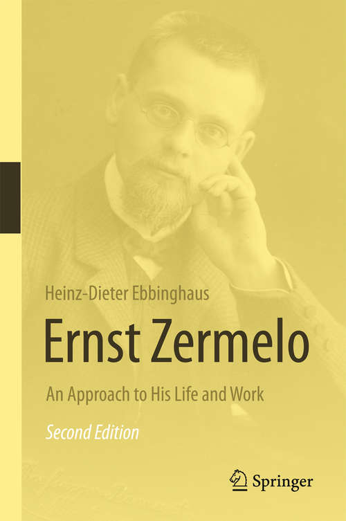 Book cover of Ernst Zermelo: An Approach to His Life and Work (2nd ed. 2015)