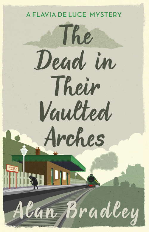 Book cover of The Dead in Their Vaulted Arches: A Flavia de Luce Mystery Book 6 (Flavia de Luce Mystery #6)