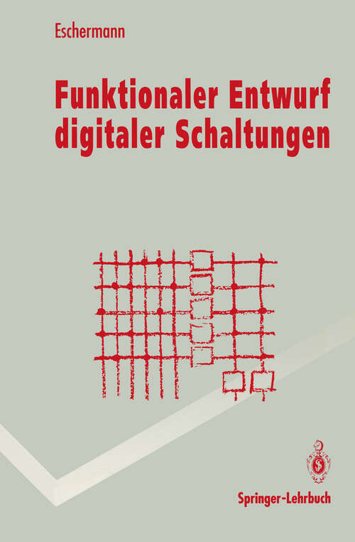 Book cover of Funktionaler Entwurf digitaler Schaltungen: Methoden und CAD-Techniken (1993) (Springer-Lehrbuch)