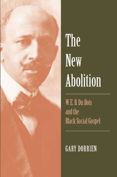 Book cover of The New Abolition: W. E. B. Du Bois and the Black Social Gospel