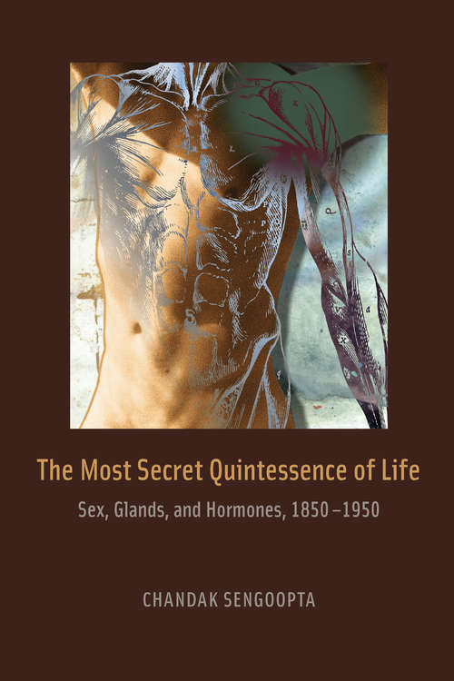 Book cover of The Most Secret Quintessence of Life: Sex, Glands, and Hormones, 1850-1950 (Historical Studies Of Urban America Ser.)