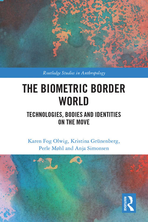 Book cover of The Biometric Border World: Technology, Bodies and Identities on the Move (Routledge Studies in Anthropology)