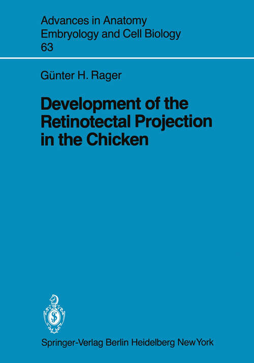 Book cover of Development of the Retinotectal Projection in the Chicken (1980) (Advances in Anatomy, Embryology and Cell Biology #63)