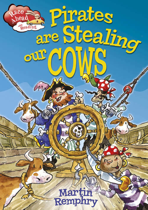 Book cover of Pirates Are Stealing Our Cows (Race Ahead With Reading #7)