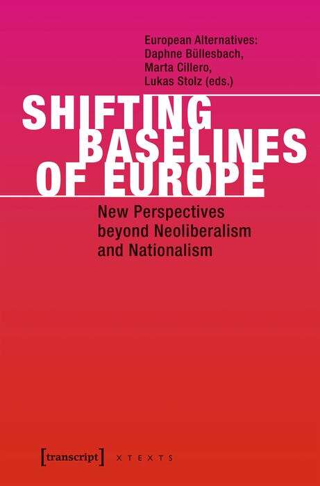 Book cover of Shifting Baselines of Europe: New Perspectives beyond Neoliberalism and Nationalism (X-Texte zu Kultur und Gesellschaft)